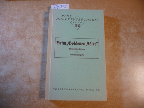 Pick, Rudolf Ludwig  Beim Goldenen Adler. Stammtischgeschichten. (= Neue Hubertusbücherei - Band 12). 