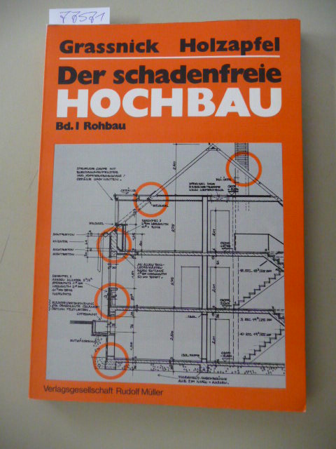 Diverse  Der schadenfreie Hochbau / von Arno Grassnick u. Walter Holzapfel - Teil: 1. Rohbau 