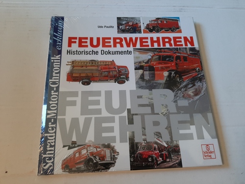 Paulitz, Udo  Schrader Motor-Chronik exklusiv, Feuerwehren: Historische Dokumente 