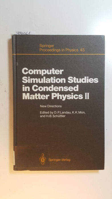 Landau, David P. / Mon, Kin K. / Schuttler, Heinz-Bernd [Hrsg.]  Computer simulation studies in condensed matter physics Teil: 2., New directions : Athens, GA, USA, February 20 - 24, 1989 
