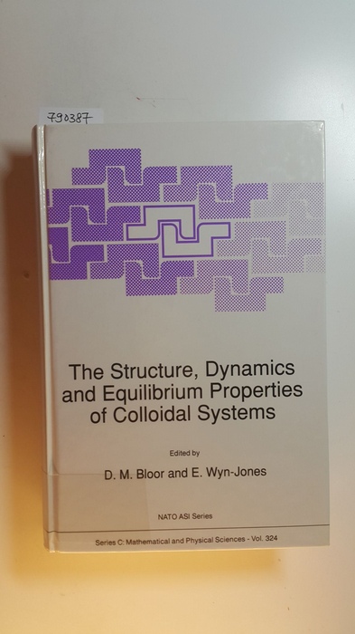 D. Bloor ; E. Wyn-Jones [Hrsg.]  The structure, dynamics and equilibrium properties of colloidal systems : (proceedings of the NATO Advanced Study Institute on Properties of Colloidal Systems, Aberystwyth, Wales, U.K., September 10-23, 1989) 