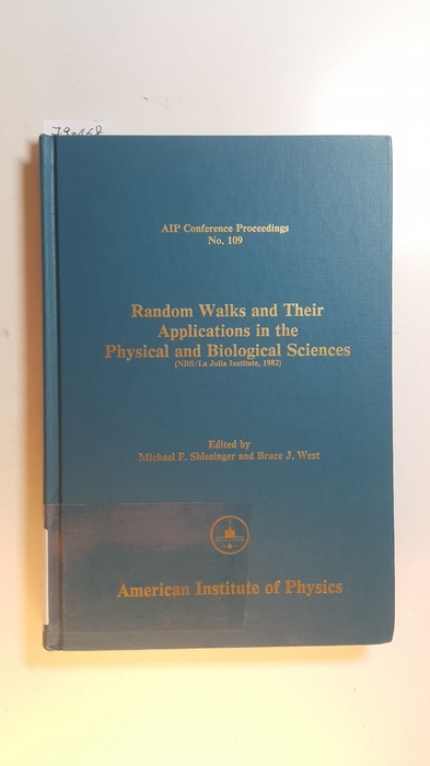 Michael F. Shlesinger, Bruce J. West [Hrsg.]  Random Walks and Their Applications in the Physical and Biological Sciences (Nbs/La Jolla Institute-1982) (AIP Conference Proceedings, No. 109) 