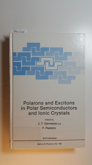 Devreese, Jozef T., [Hrsg.]  Polarons and excitons in polar semiconductors and ionic crystals : (proceedings of the Antwerp Advanced Study Institute on Physics of Polarons and Excitons in Polar Semiconductors and Ionic Crystals, held July 26 - August 5, 1982, at the Conference Center , Priorij Corsendonk, Belgium) 
