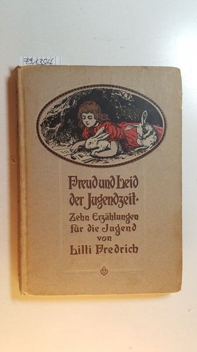 Friedrich, Lilli  Freud und Leid der Jugendzeit. Zehn Erzählungen für die Jugend 