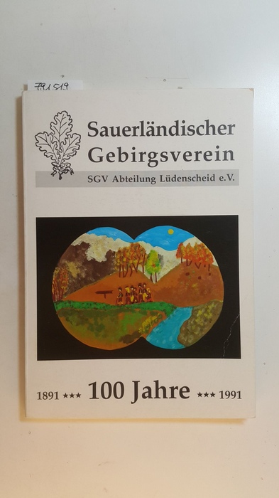 Sauerländischer Gebirgsverein, SGV Abteilung Lüdenscheid e. V.  Sauerländischer Gebirgsverein, SGV Abteilung Lüdenscheid 100 Jahre 1891 - 1991 
