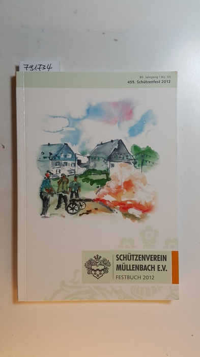 Diverse  Schützenverein Müllenbach e.V. 1557 - 2012, Festbuch 2012, 455. Schützenfest 2012 (80. Jahrgang No. 55) 