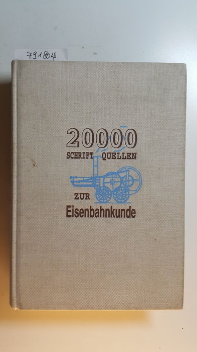 Ewald, Kurt ; Greve, Uwe [Hrsg.]  20000 Schriftquellen zur Eisenbahnkunde 