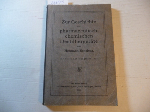 Schelenz, Hermann Emil  Zur Geschichte der pharmazeutisch-chemischen Destilliergeräte 