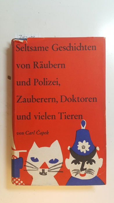 &#268;apek, Karel  Seltsame Geschichten von Räubern und Polizei, Zauberern, Doktoren und vielen Tieren 
