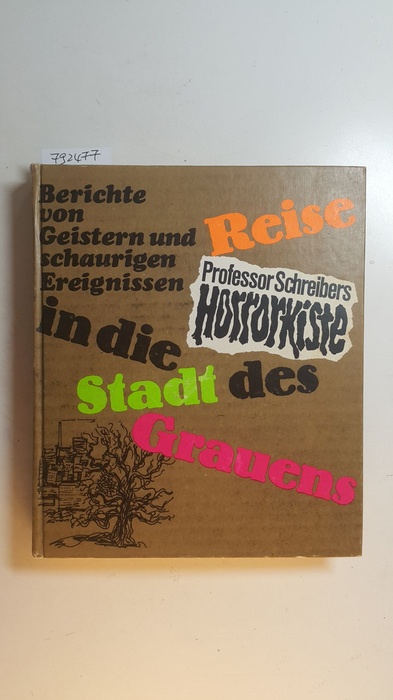 Schreiber, Hermann (Herausgeber)  Reise in die Stadt des Grauens : Berichte von Geistern u. schaurigen Ereignissen. 