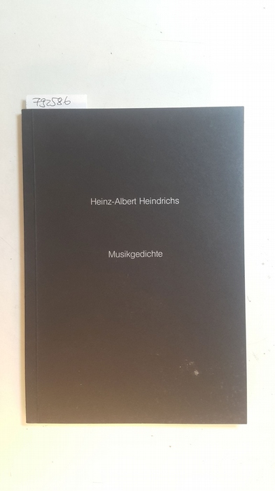 Heindrichs, Heinz-Albert.  Musikgedichte. 