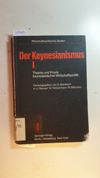 Bombach, Gottfried [Hrsg.]  Der Keynesianismus I: Theorie und Praxis keynesianischer Wirtschaftspolitik : Entwicklung und Stand der Diskussion 