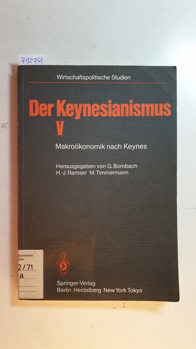 Bombach, Gottfried [Hrsg.] ; Ramser, Hans-Jürgen [Hrsg.] ; Timmermann, Manfred [Hrsg.]  Der Keynesianismus V : Makroökonomik nach Keynes 