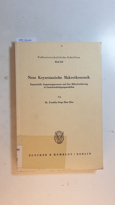 Silva, Franklin Diego Hess  Neue Keynesianische Makroökonomik : sequentielle Anpassungsprozesse und ihre Mikrofundierung in Unterbeschäftigungsmodellen 