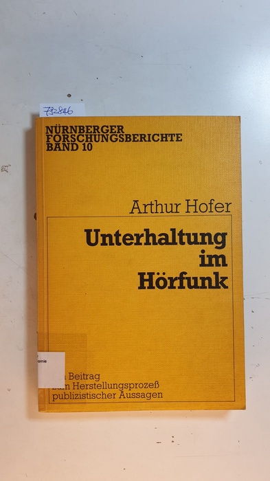 Hofer, Arthur  Unterhaltung im Hörfunk : ein Beitrag zum Herstellungsprozeß publizistischer Aussagen 
