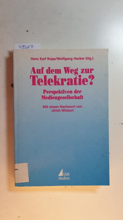 Rupp, Hans Karl [Hrsg.]  Auf dem Weg zur Telekratie? : Perspektiven der Mediengesellschaft 