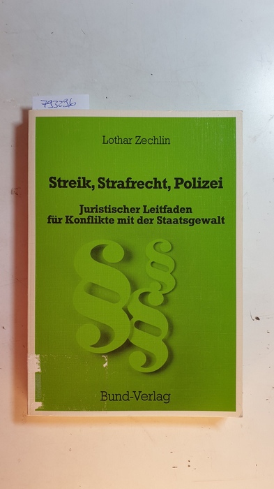 Zechlin, Lothar  Streik, Strafrecht, Polizei : juristischer Leitfaden für Konflikte mit der Staatsgewalt 