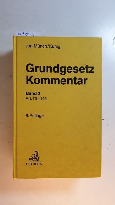 Münch, Ingo von [Begründer des Werks] ; Kunig, Philip [Herausgeber]  Grundgesetz Kommentar, Teil: Band 2, Art. 70 bis 146 