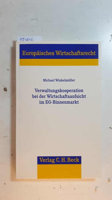 Winkelmüller, Michael  Verwaltungskooperation bei der Wirtschaftsaufsicht im EG-Binnenmarkt 