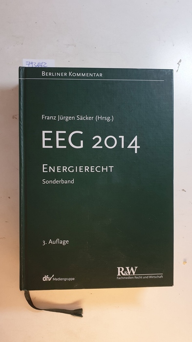 Säcker, Franz Jürgen [Hrsg.] ; Ahnsehl, Sascha  Gesetz für den Ausbau erneuerbarer Energien : (Erneuerbare-Energien-Gesetz - EEG 2014) ; 