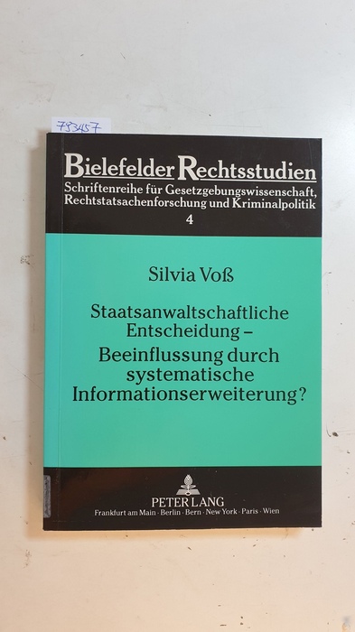 Voß, Silvia  Staatsanwaltschaftliche Entscheidung - Beeinflussung durch systematische Informationserweiterung? : Die Umsetzung des Bielefelder Modellversuchs durch die Staatsanwaltschaft 