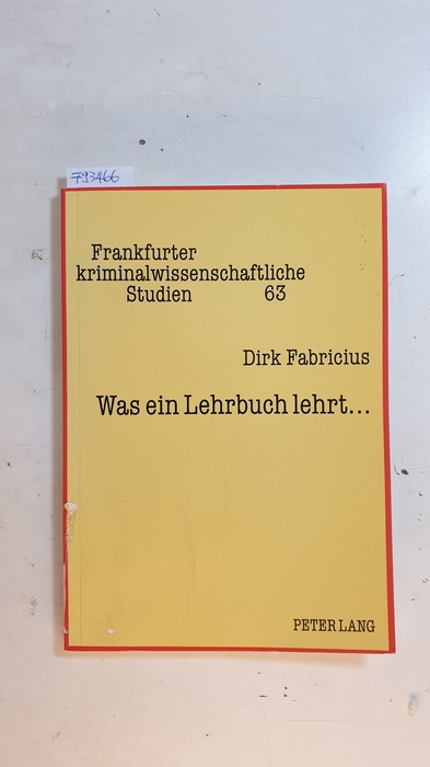 Fabricius, Dirk  Was ein Lehrbuch lehrt ... : eine exemplarische Untersuchung von Jakobs Strafrecht - allgemeiner Teil 