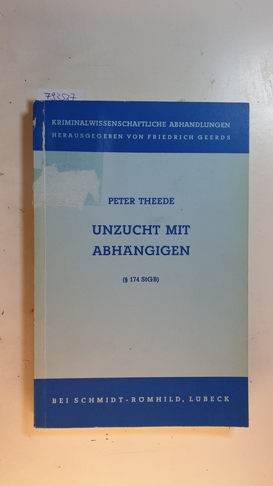 Theede, Peter  Unzucht mit Abhängigen (§ 174 StGB) : eine strafrechtliche und krimonologische Untersuchung 