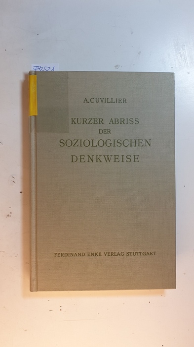 Cuvillier, Armand  Kurzer Abriß der soziologischen Denkweise : Probleme und Methoden 