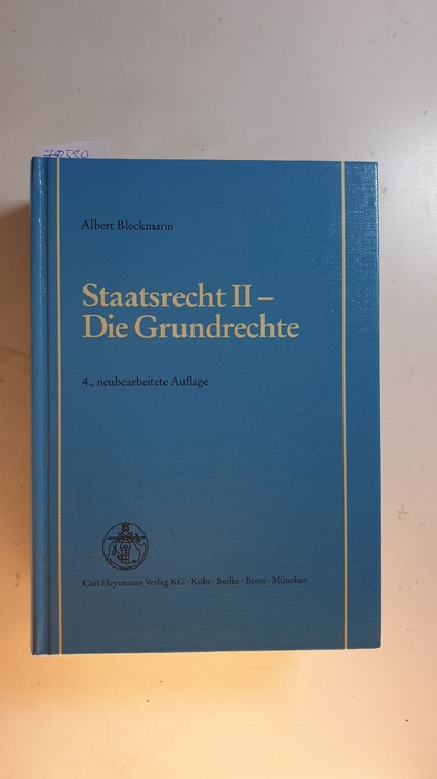 Bleckmann, Albert  Staatsrecht Teil: 2., Die Grundrechte. 4., Aufl. 