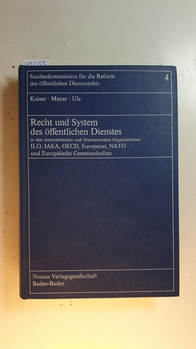 Andreae, Kurt W. ; Kaiser, Joseph H. [Hrsg.]  Recht und System des öffentlichen Dienstes Teil: Bd. 4., ILO, IAEA, OECD, Europarat, NATO und Europäische Gemeinschafte 