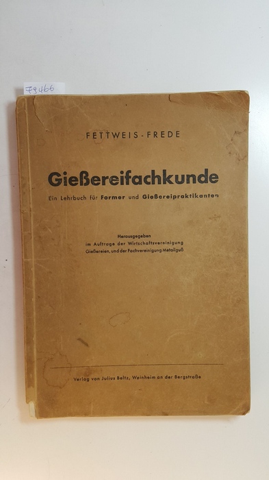 Fettweis-Frede  Gießereifachkunde, ein Lehrbuch für Former und Gießereipraktikanten, um 1950 