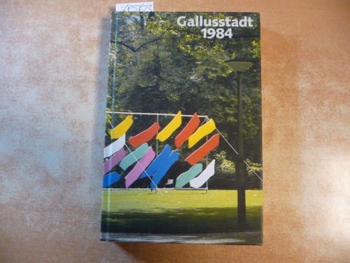 Diverse  Gallusstadt 1984 - Jahrbuch der Stadt St. Gallen 