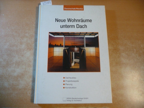 Dworschak, Gunda [Hrsg.]  Neue Wohnräume unterm Dach : Dachausbau, Projektbeispiele, Planung, Konstruktion 