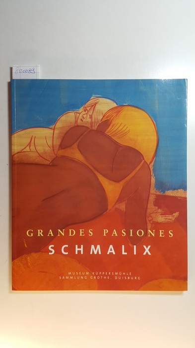 Schmalix, Hubert [Ill.] ; Ronte, Dieter  Grandes Pasiones, Schmalix : Museum Küppersmühle, Sammlung Grothe, Duisburg ; (7. April - 6. Mai 2001) 