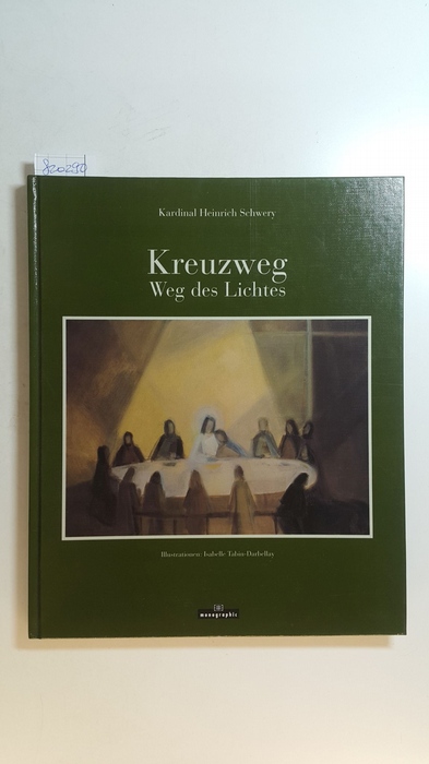 Schwery, Kardinal Heinrich  Kreuzweg. Weg des Lichtes Aus dem französischen von Heidi Widrig 
