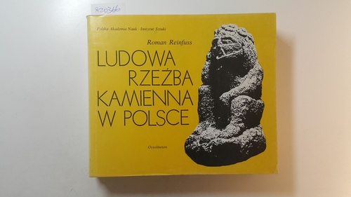 Reinfuss, Roman  Ludowa Rzezba Kamienna W Polsce. 