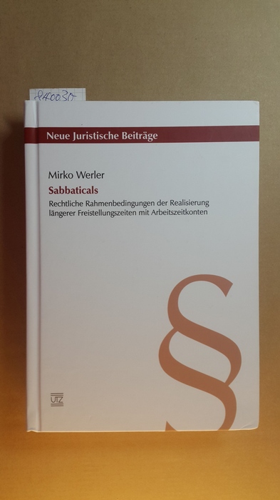 Werler, Mirko  Sabbaticals : rechtliche Rahmenbedingungen der Realisierung längerer Freistellungszeiten mit Arbeitszeitkonten 