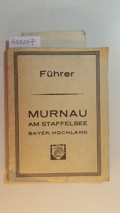 Kurbad- und Fremdenverkehrsverein (Hrsg.)  Führer für Murnau und Umgebung - Vorgebirgsland und Hochgebirge 