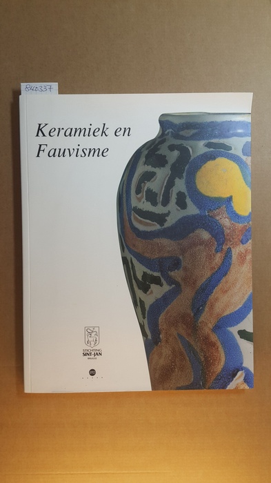 Diverse  Keramiek en fauvisme André Matthey en de schilders Musée Matisse - Nice, Cimiez du 17 mai au 21 juillet 1996, Stichting Sint-Jan, Brugge van 3 augustus to 17 november 1996 