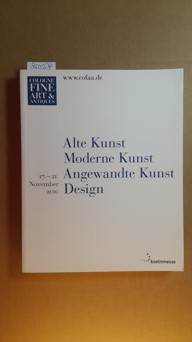Diverse  COLOGNE FINE ART, 17. - 21. November 2010, Alte Kunst Moderne Kunst, Angewandte Kunst Design 