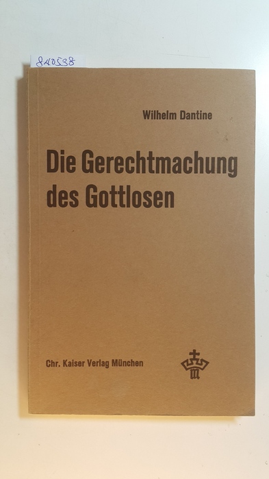 Dantine, Wilhelm  Die Gerechtmachung des Gottlosen : eine dogmatische Untersuchung 