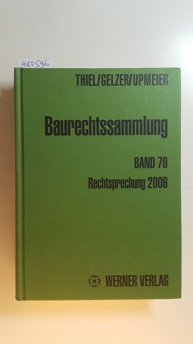 Fritz Thiel & Konrad Gelzer & Hans-Dieter Upmeier  Baurechtssammlung - Teil: 70. Rechtsprechung 2006 