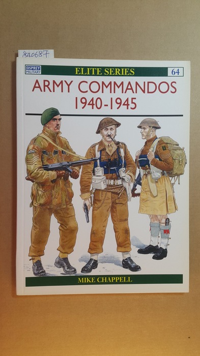 Mike Chappell  Osprey Military Elite S. ; No. 64 - Army Commandos, 1940-45 