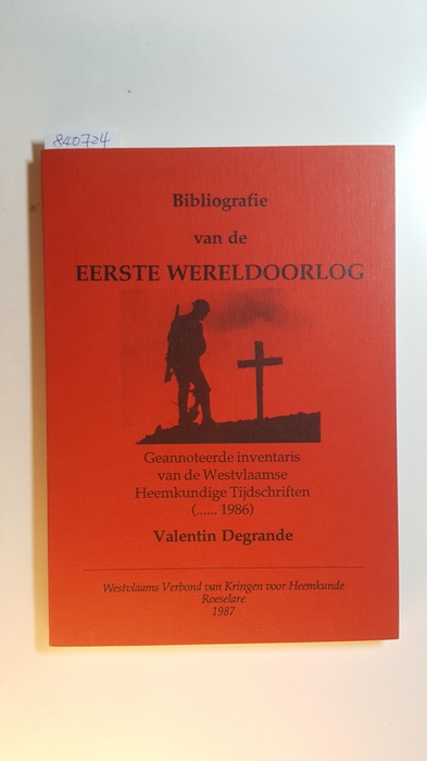 Degrande, Valentin  Bibliografie van de eerste wereldoorlog. Geannoteerde inventaris van de Westvlaamse Heemkundige Tijdschriften 