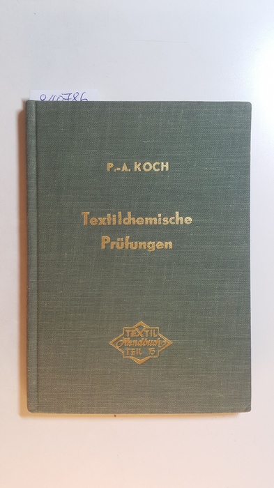Koch, Paul-August [Verfasser]  Textilchemische Prüfungen 