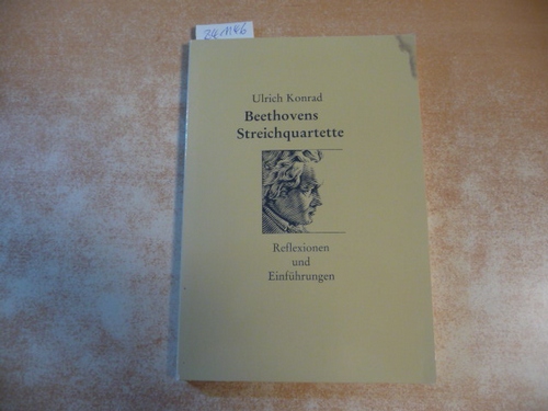 Ulrich Konrad  Beethovens Streichquartette - Reflexionen und Einführungen 