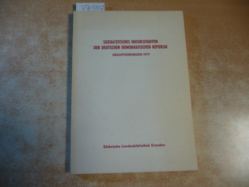 Müller, Ludwig  Sozialistisches Musikschaffen in der Deutschen Demokratischen Republik... 1977 ; Uraufführungen... 