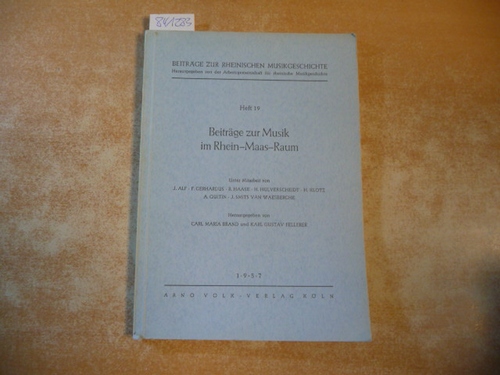 Brand, Carl Maria und Karl Gustav Fellerer (Hrsg.)  Beiträge zur Musik im Rhein-Maas-Raum. Beiträge zur rheinischen Musikgeschichte: Heft 19 