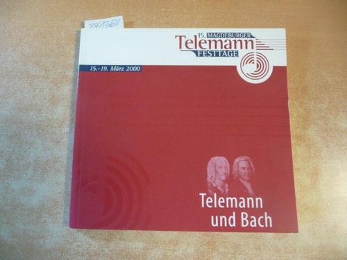 Telemann, G.Ph.  15. Magdeburger Telemann-Festtage. 15.-19. März 2000. Telemann und Bach (Programmheft) 