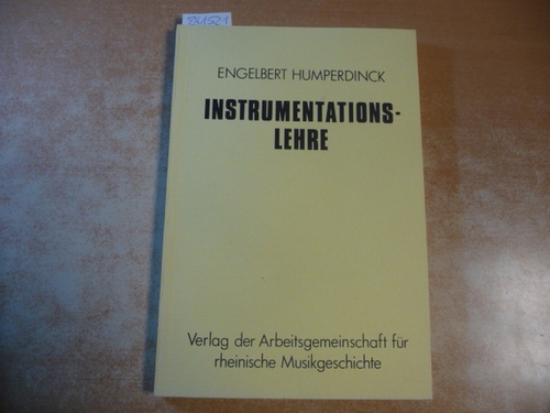 Humperdinck, Engelbert  Instrumentationslehre. (Hrsg.) v. Hans-Josef Irmen. (Beiträge zur rheinischen Musikgeschichte, H. 128). 
